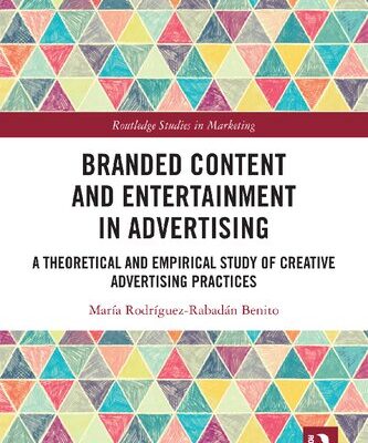 خرید و دانلود نسخه کامل کتاب Branded Content and Entertainment in Advertising: A Theoretical and Empirical Study of Creative Advertising Practices