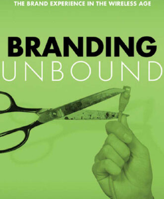 خرید و دانلود نسخه کامل کتاب Branding Unbound: The Future Of Advertising, Sales, And The Brand Experience In The Wireless Age
