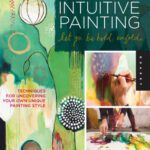 خرید و دانلود نسخه کامل کتاب Brave Intuitive Painting-Let Go, Be Bold, Unfold!: Techniques for Uncovering Your Own Unique Painting Style