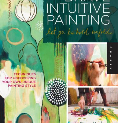 خرید و دانلود نسخه کامل کتاب Brave Intuitive Painting-Let Go, Be Bold, Unfold!: Techniques for Uncovering Your Own Unique Painting Style