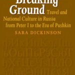 خرید و دانلود نسخه کامل کتاب Breaking Ground: Travel and National Culture in Russia from Peter I to the Era of Pushkin (Studies in Slavic Literature and Poetics 45) (Studies in Slavic Literature & Poetics)