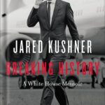 خرید و دانلود نسخه کامل کتاب Breaking History: A White House Memoir by Jared Kushner