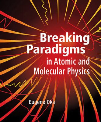 خرید و دانلود نسخه کامل کتاب Breaking Paradigms in Atomic and Molecular Physics