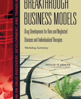 خرید و دانلود نسخه کامل کتاب Breakthrough Business Models: Drug Development for Rare and Neglected Diseases and Individualized Therapies: Workshop Summary
