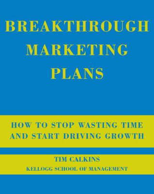 خرید و دانلود نسخه کامل کتاب Breakthrough Marketing Plans: How to Stop Wasting Time and Start Driving Growth