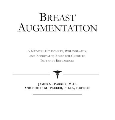خرید و دانلود نسخه کامل کتاب Breast Augmentation – A Medical Dictionary, Bibliography, and Annotated Research Guide to Internet References