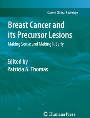 خرید و دانلود نسخه کامل کتاب Breast Cancer and its Precursor Lesions: Making Sense and Making It Early