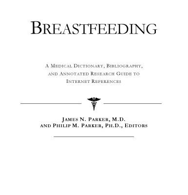 خرید و دانلود نسخه کامل کتاب Breastfeeding – A Medical Dictionary, Bibliography, and Annotated Research Guide to Internet References