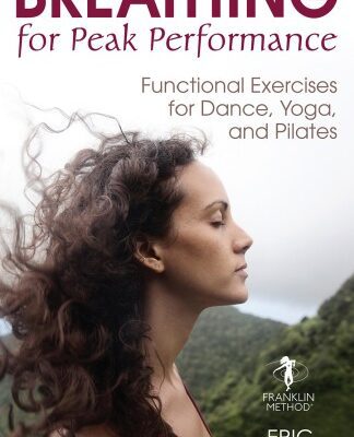 خرید و دانلود نسخه کامل کتاب Breathing for Peak Performance Functional Exercises for Dance, Yoga, and Pilates