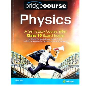 خرید و دانلود نسخه کامل کتاب Bridgecourse Physics Arihant for self study after class 10 Boards Part 1 upto page 267 by Vikas Jain IIT JEE Engineering Medical Foundation KVPY Olympiad