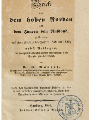 خرید و دانلود نسخه کامل کتاب Briefe aus dem hohen Norden und dem Innern von Rußland, , geschrieben auf einer Reise in den Jahren 1838 und 1839; nebst Beilagen, die französisch-skandinavische Expedition nach Spitzbergen betreffend
