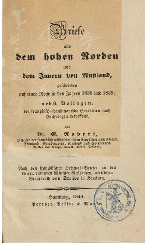 خرید و دانلود نسخه کامل کتاب Briefe aus dem hohen Norden und dem Innern von Rußland, , geschrieben auf einer Reise in den Jahren 1838 und 1839; nebst Beilagen, die französisch-skandinavische Expedition nach Spitzbergen betreffend_68c0737474749.jpeg خرید و دانلود نسخه کامل کتاب Briefe aus dem hohen Norden und dem Innern von Rußland, , geschrieben auf einer Reise in den Jahren 1838 und 1839; nebst Beilagen, die französisch-skandinavische Expedition nach Spitzbergen betreffend