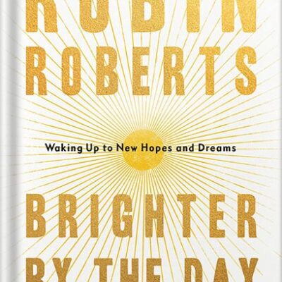 خرید و دانلود نسخه کامل کتاب Brighter by the Day: Waking Up to New Hopes and Dreams by Robin Roberts