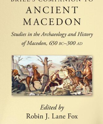 خرید و دانلود نسخه کامل کتاب Brill’s Companion to Ancient Macedon: Studies in the Archaeology and History of Macedon, 650 BC–300 AD