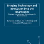خرید و دانلود نسخه کامل کتاب Bringing Technology and Innovation into the Boardroom: Strategy, Innovation and Competences for Business Value