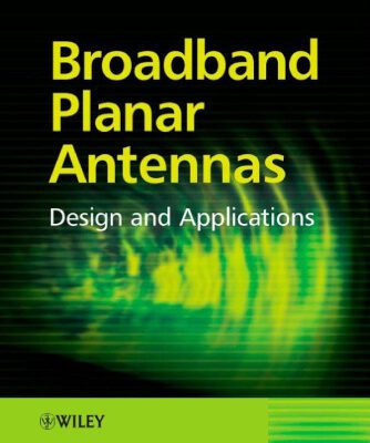 خرید و دانلود نسخه کامل کتاب Broadband Planar Antennas: Design and Applications