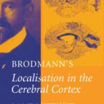 خرید و دانلود نسخه کامل کتاب Brodmann’s Localisation in the Cerebral Cortex: The Principles of Comparative Localisation in the Cerebral Cortex Based on Cytoarchitectonics