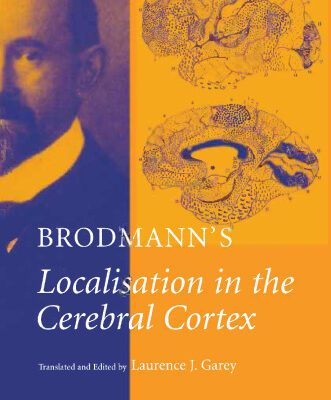 خرید و دانلود نسخه کامل کتاب Brodmann’s Localisation in the Cerebral Cortex: The Principles of Comparative Localisation in the Cerebral Cortex Based on Cytoarchitectonics