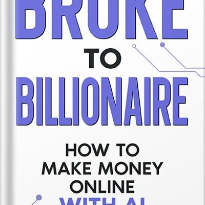 خرید و دانلود نسخه کامل کتاب Broke to Billionaire: How to Make Money Online with Ai by Brandon Chan