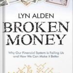 خرید و دانلود نسخه کامل کتاب Broken Money: Why Our Financial System is Failing Us and How We Can Make it Better by Lyn Alden