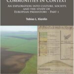 خرید و دانلود نسخه کامل کتاب Bronze Age Tell Communities in Context – An Exploration Into Culture, Society and the Study of European Prehistory. Part 1: Critique. Europe and the Mediterranean