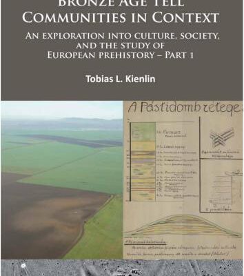 خرید و دانلود نسخه کامل کتاب Bronze Age Tell Communities in Context – An Exploration Into Culture, Society and the Study of European Prehistory. Part 1: Critique. Europe and the Mediterranean