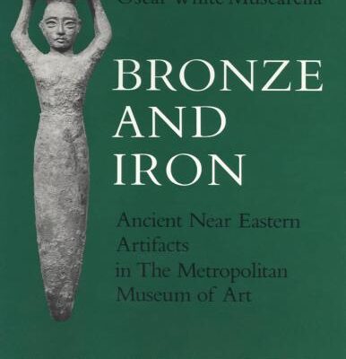 خرید و دانلود نسخه کامل کتاب Bronze and Iron: Ancient Near Eastern Artifacts in the Metropolitan Museum of Art