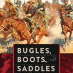 خرید و دانلود نسخه کامل کتاب Bugles, Boots, and Saddles: Exploits of the U.S. Cavalry