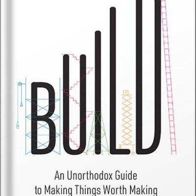 خرید و دانلود نسخه کامل کتاب Build: An Unorthodox Guide to Making Things Worth Making by Tony Fadell