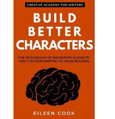 خرید و دانلود نسخه کامل کتاب Build Better Characters: The Psychology Of Backstory & How To Use It In Your Writing To Hook Readers