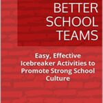 خرید و دانلود نسخه کامل کتاب Build Better School Teams: Easy, Effective Icebreaker Activities to Promote Strong School Culture –  +  PDF