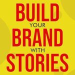 خرید و دانلود نسخه کامل کتاب Build Your Brand with Stories: A Step-by-Step Guide to Fundamental Business Marketing –  +  Pdf