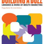 خرید و دانلود نسخه کامل کتاب Building a Buzz: Libraries and Word-of-mouth Marketing