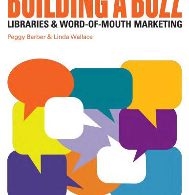 خرید و دانلود نسخه کامل کتاب Building a Buzz: Libraries and Word-of-mouth Marketing