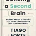 خرید و دانلود نسخه کامل کتاب Building a Second Brain: A Proven Method to Organize Your Digital Life and Unlock Your Creative Potential by Tiago Forte