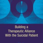 خرید و دانلود نسخه کامل کتاب Building a Therapeutic Alliance With the Suicidal Patient