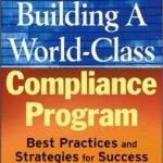 خرید و دانلود نسخه کامل کتاب Building a World-Class Compliance Program: Best Practices and Strategies for Success