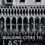 خرید و دانلود نسخه کامل کتاب Building Cities to LAST: A Practical Guide to Sustainable Urbanism