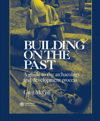 خرید و دانلود نسخه کامل کتاب Building on the Past: A Guide to the Archaeology and Development Process