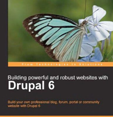 خرید و دانلود نسخه کامل کتاب Building Powerful and Robust Websites with Drupal 6: Build your own professional blog, forum, portal or community website with Drupal 6