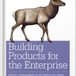 خرید و دانلود نسخه کامل کتاب Building Products for the Enterprise: Product Management in Enterprise Software 1st Edition, by Blair Reeves