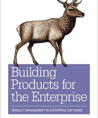 خرید و دانلود نسخه کامل کتاب Building Products for the Enterprise: Product Management in Enterprise Software