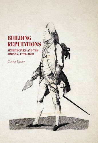 خرید و دانلود نسخه کامل کتاب Building reputations: Architecture and the artisan, 1750–1830_68d2f93fc0efd.jpeg خرید و دانلود نسخه کامل کتاب Building reputations: Architecture and the artisan, 1750–1830