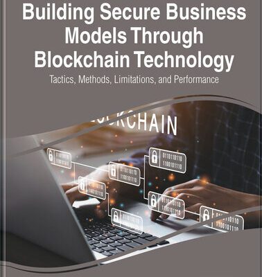خرید و دانلود نسخه کامل کتاب Building Secure Business Models Through Blockchain Technology: Tactics, Methods, Limitations, and Performance