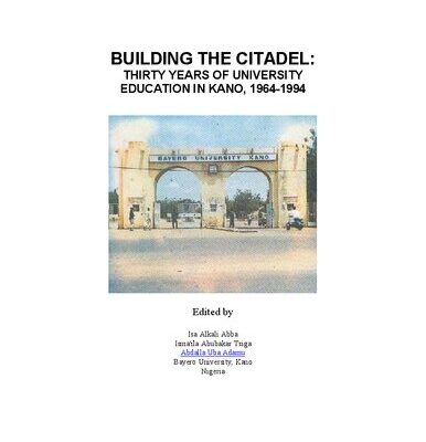 خرید و دانلود نسخه کامل کتاب Building The Citadel: Thirty Years of University Education in Kano, 1964-1994
