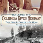 خرید و دانلود نسخه کامل کتاب Building the Columbia River Highway: They Said It Couldn’t Be Done