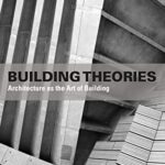 خرید و دانلود نسخه کامل کتاب Building Theories: Architecture as the Art of Building