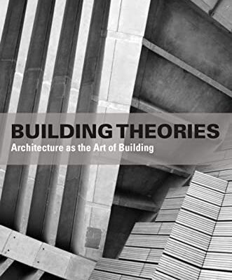خرید و دانلود نسخه کامل کتاب Building Theories: Architecture as the Art of Building
