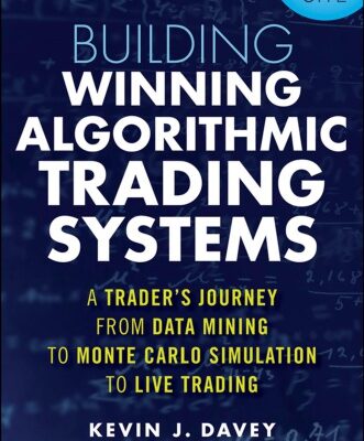 خرید و دانلود نسخه کامل کتاب Building Winning Algorithmic Trading Systems: A Trader’s Journey from Data Mining to Monte Carlo Simulation to Live Trading – Original PDF