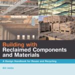 خرید و دانلود نسخه کامل کتاب Building with Reclaimed Components and Materials: A Design Handbook for Reuse and Recycling
